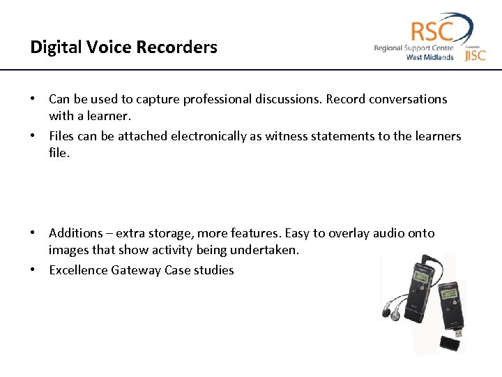 Digital Voice Recorders • Can be used to capture professional discussions. Record conversations with