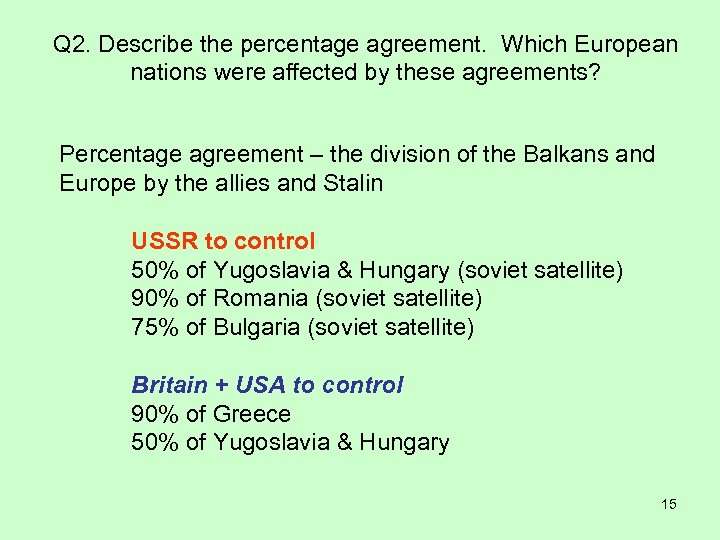 Q 2. Describe the percentage agreement. Which European nations were affected by these agreements?