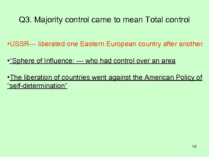 Q 3. Majority control came to mean Total control • USSR--- liberated one Eastern
