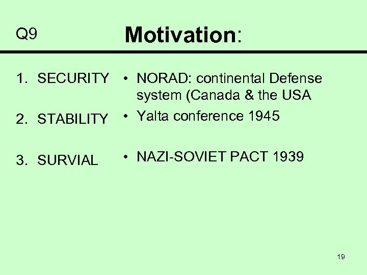 Q 9 Motivation: 1. SECURITY • NORAD: continental Defense system (Canada & the USA