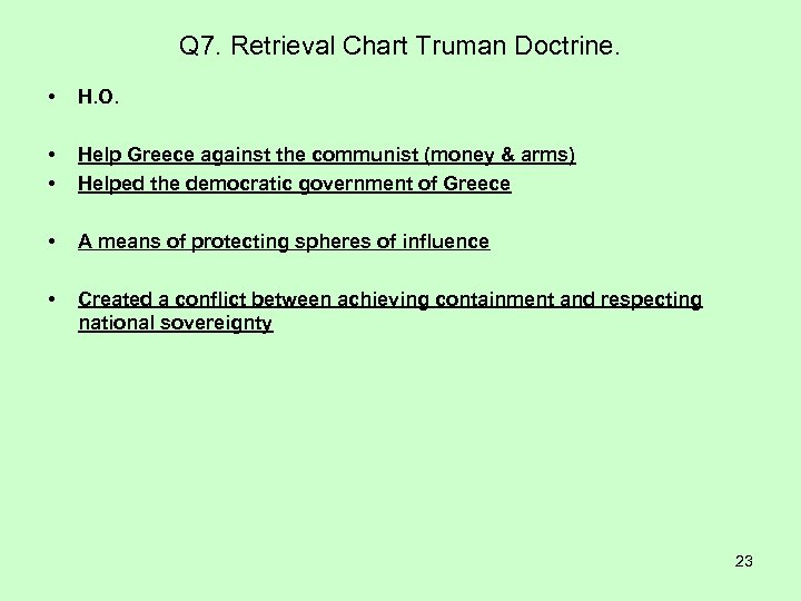 Q 7. Retrieval Chart Truman Doctrine. • H. O. • • Help Greece against
