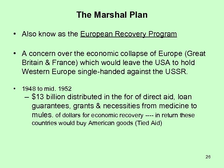 The Marshal Plan • Also know as the European Recovery Program • A concern
