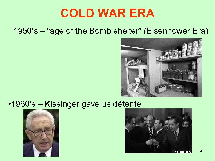 COLD WAR ERA 1950’s – “age of the Bomb shelter” (Eisenhower Era) • 1960’s