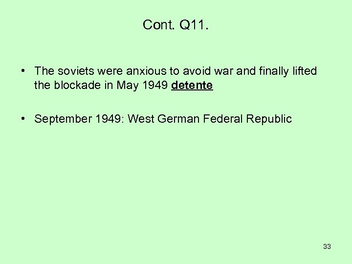 Cont. Q 11. • The soviets were anxious to avoid war and finally lifted