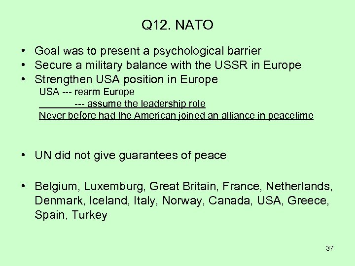 Q 12. NATO • Goal was to present a psychological barrier • Secure a