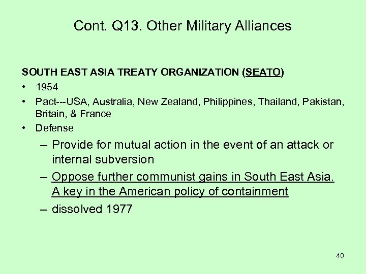 Cont. Q 13. Other Military Alliances SOUTH EAST ASIA TREATY ORGANIZATION (SEATO) • 1954