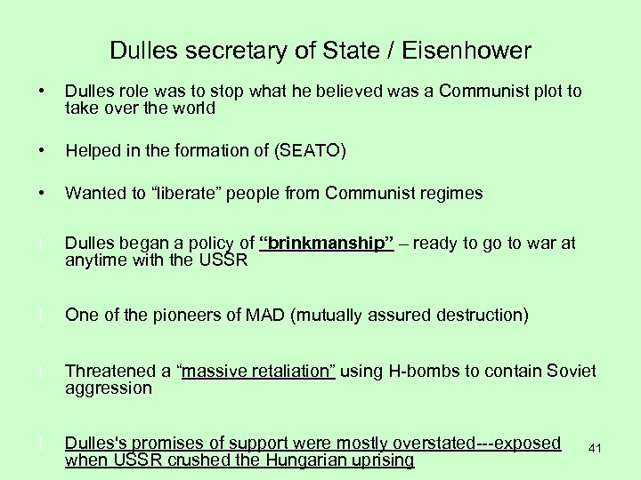 Dulles secretary of State / Eisenhower • Dulles role was to stop what he