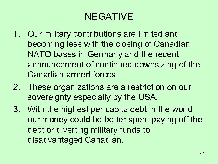 NEGATIVE 1. Our military contributions are limited and becoming less with the closing of