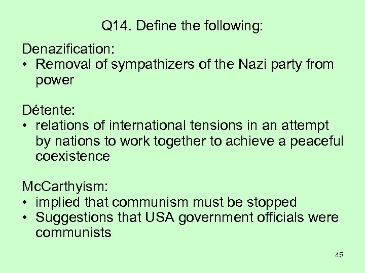Q 14. Define the following: Denazification: • Removal of sympathizers of the Nazi party