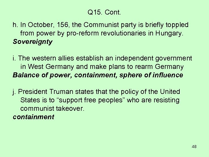 Q 15. Cont. h. In October, 156, the Communist party is briefly toppled from
