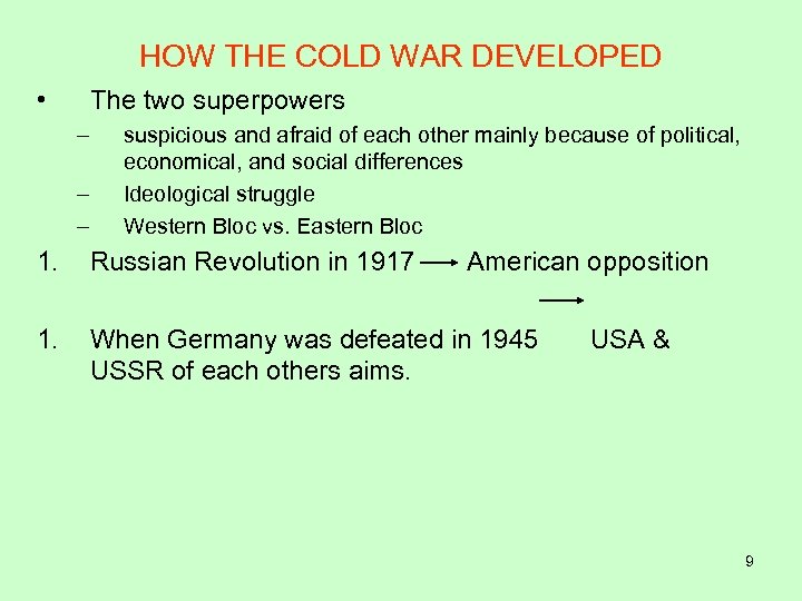 HOW THE COLD WAR DEVELOPED • The two superpowers – – – suspicious and