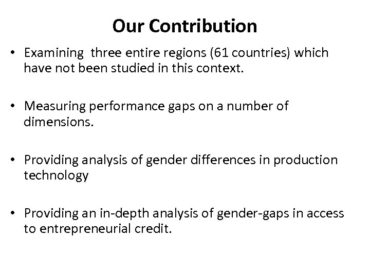 Our Contribution • Examining three entire regions (61 countries) which have not been studied