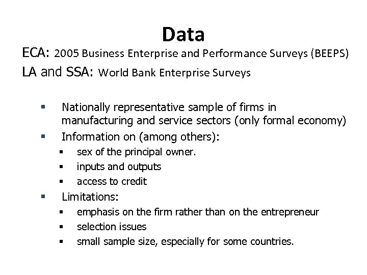 Data ECA: 2005 Business Enterprise and Performance Surveys (BEEPS) LA and SSA: World Bank