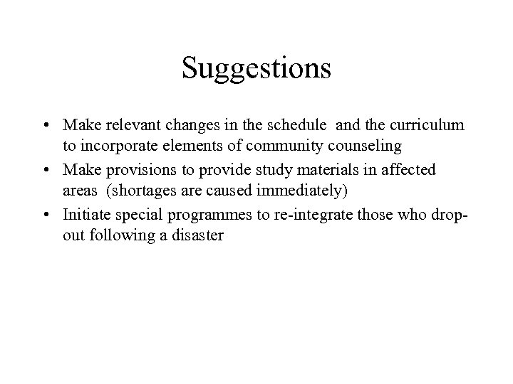Suggestions • Make relevant changes in the schedule and the curriculum to incorporate elements