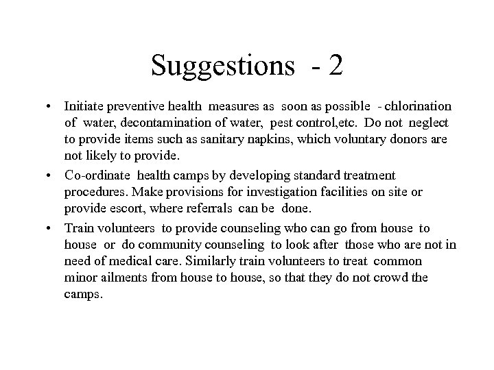 Suggestions - 2 • Initiate preventive health measures as soon as possible - chlorination