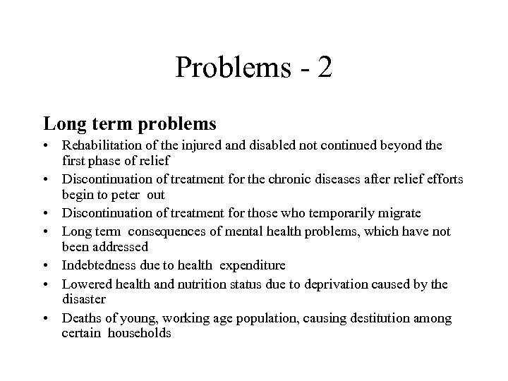 Problems - 2 Long term problems • Rehabilitation of the injured and disabled not