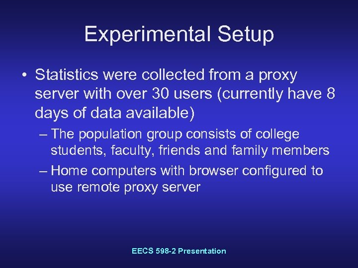 Experimental Setup • Statistics were collected from a proxy server with over 30 users