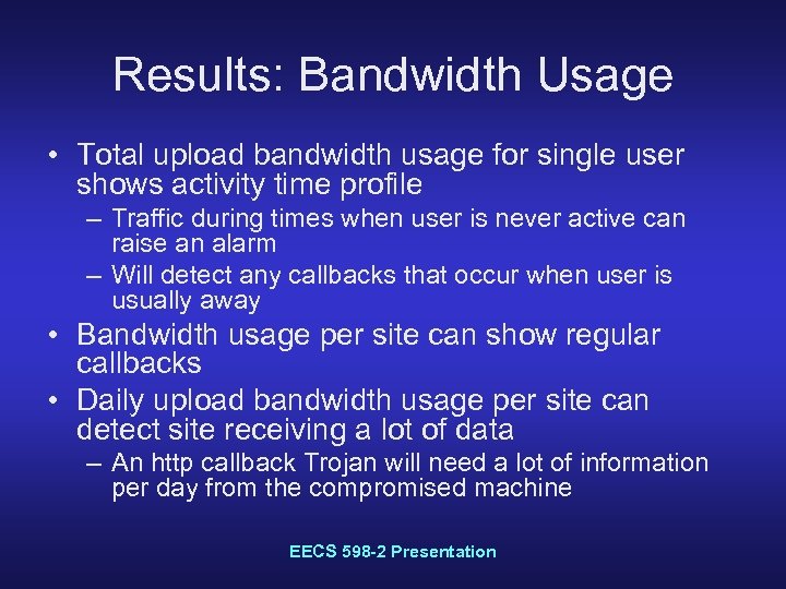 Results: Bandwidth Usage • Total upload bandwidth usage for single user shows activity time