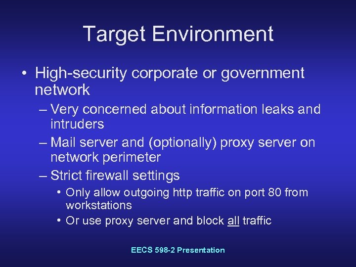 Target Environment • High-security corporate or government network – Very concerned about information leaks