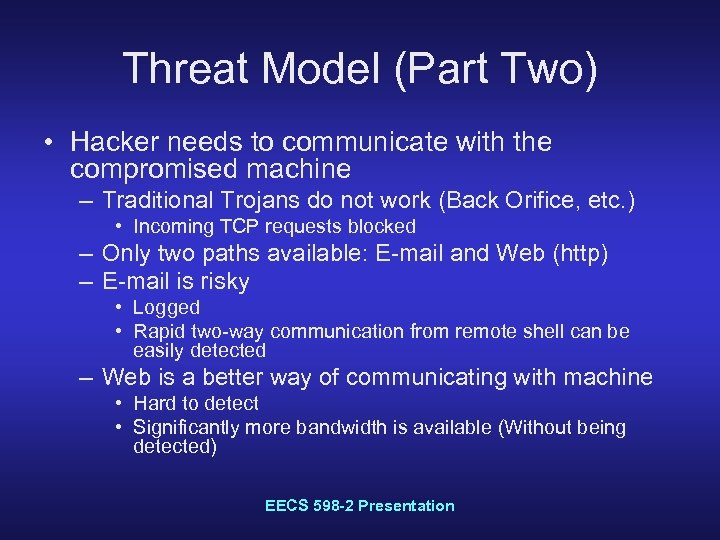 Threat Model (Part Two) • Hacker needs to communicate with the compromised machine –
