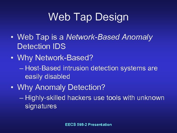 Web Tap Design • Web Tap is a Network-Based Anomaly Detection IDS • Why