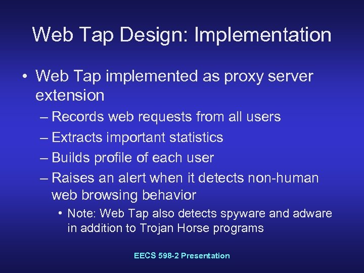 Web Tap Design: Implementation • Web Tap implemented as proxy server extension – Records