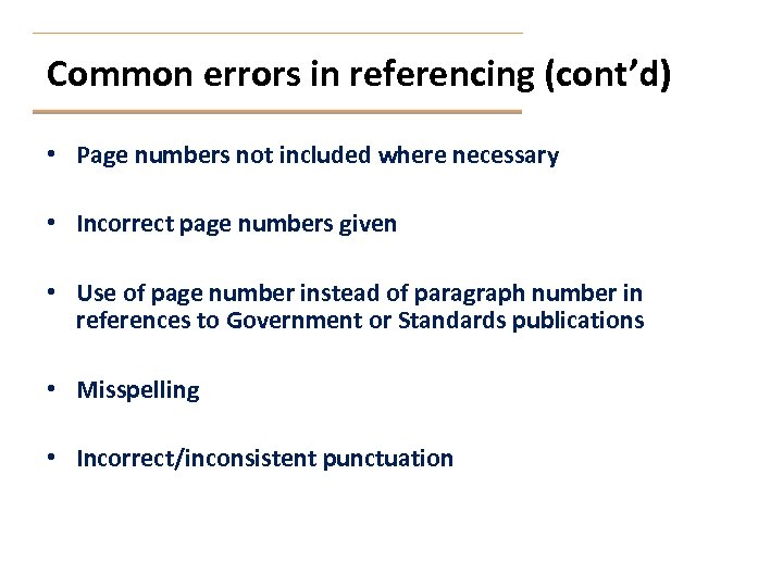 Common errors in referencing (cont’d) • Page numbers not included where necessary • Incorrect