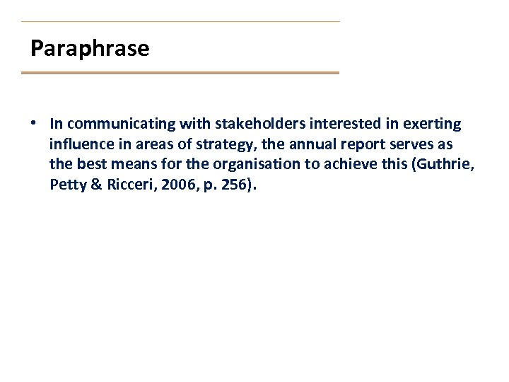 Paraphrase • In communicating with stakeholders interested in exerting influence in areas of strategy,