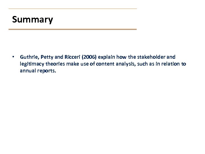 Summary • Guthrie, Petty and Ricceri (2006) explain how the stakeholder and legitimacy theories