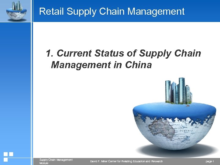 Retail Supply Chain Management 1. Current Status of Supply Chain Management in China Supply