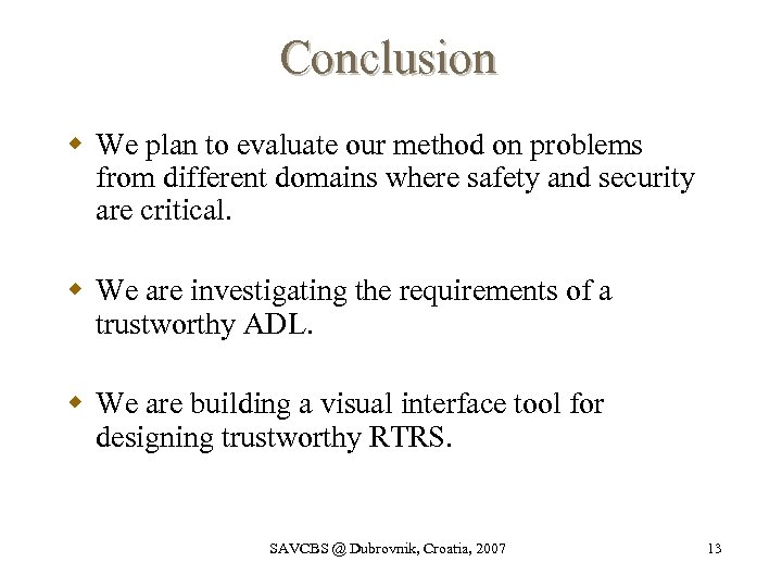 Conclusion w We plan to evaluate our method on problems from different domains where