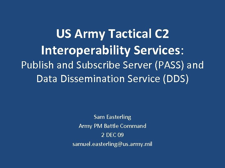 US Army Tactical C 2 Interoperability Services: Publish and Subscribe Server (PASS) and Data