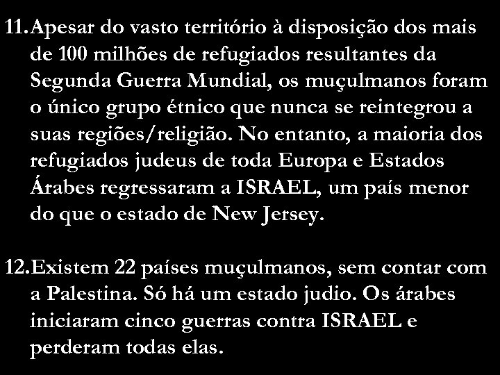 11. Apesar do vasto território à disposição dos mais de 100 milhões de refugiados