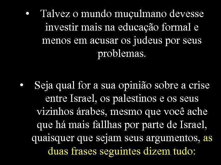  • Talvez o mundo muçulmano devesse investir mais na educação formal e menos