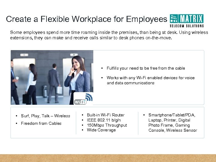 Create a Flexible Workplace for Employees Some employees spend more time roaming inside the