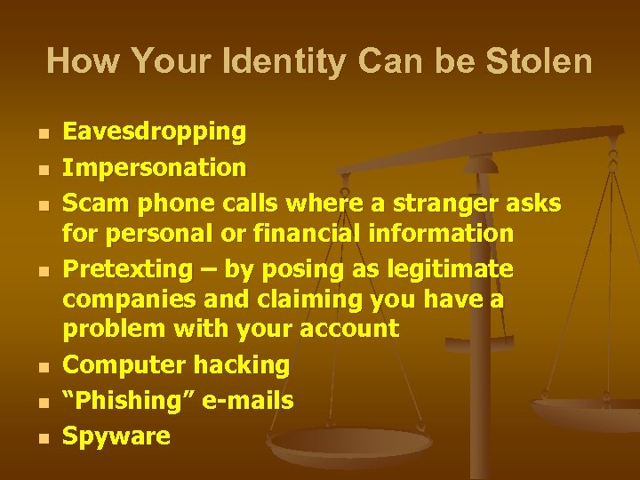 How Your Identity Can be Stolen n n n Eavesdropping Impersonation Scam phone calls