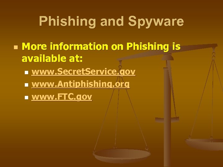 Phishing and Spyware n More information on Phishing is available at: www. Secret. Service.