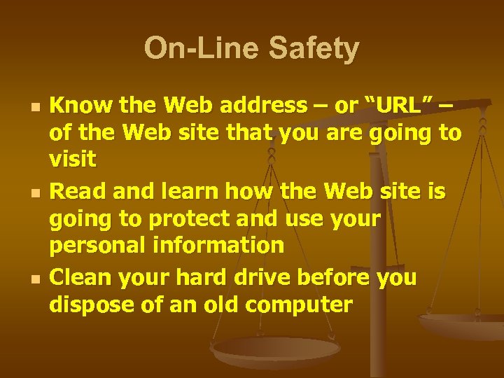 On-Line Safety n n n Know the Web address – or “URL” – of