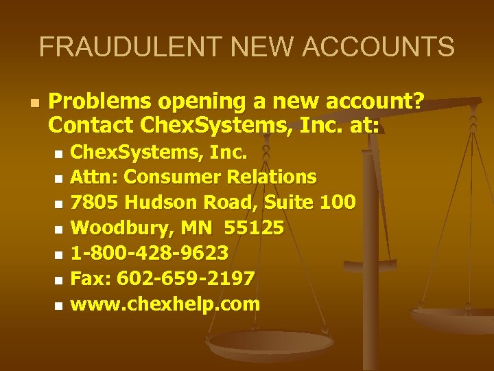 FRAUDULENT NEW ACCOUNTS n Problems opening a new account? Contact Chex. Systems, Inc. at: