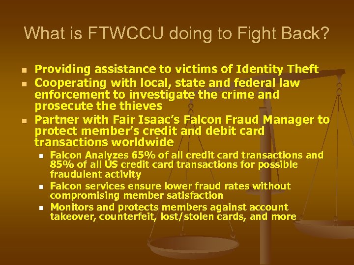 What is FTWCCU doing to Fight Back? n n n Providing assistance to victims