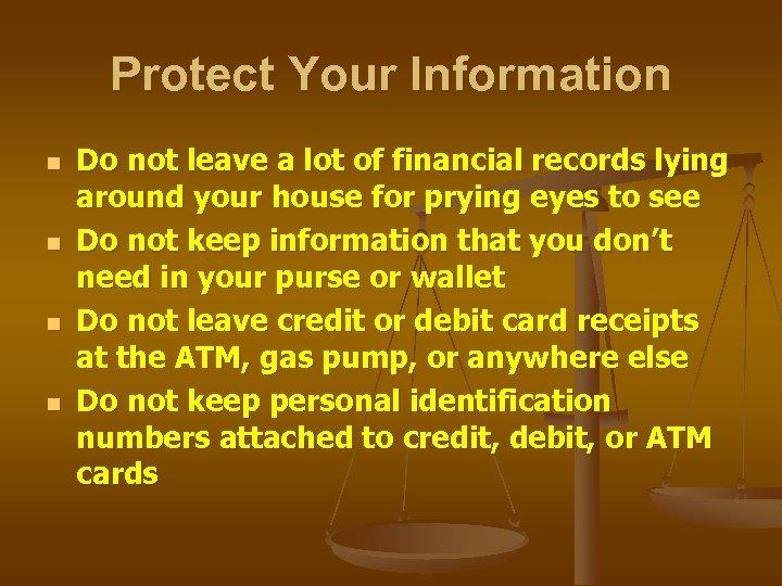 Protect Your Information n n Do not leave a lot of financial records lying