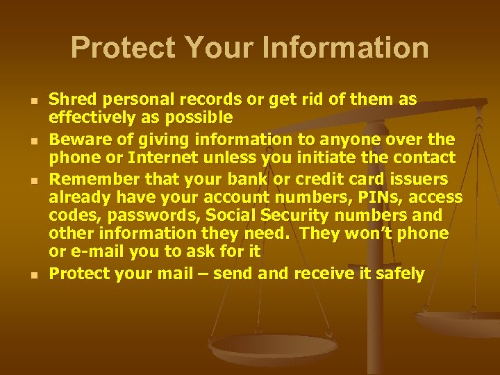 Protect Your Information n n Shred personal records or get rid of them as