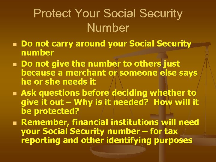 Protect Your Social Security Number n n Do not carry around your Social Security