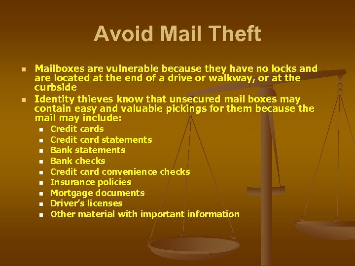 Avoid Mail Theft n n Mailboxes are vulnerable because they have no locks and