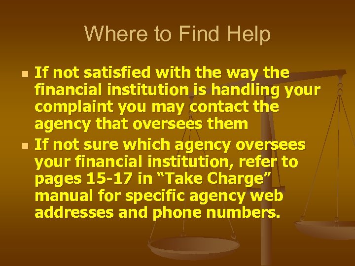 Where to Find Help n n If not satisfied with the way the financial