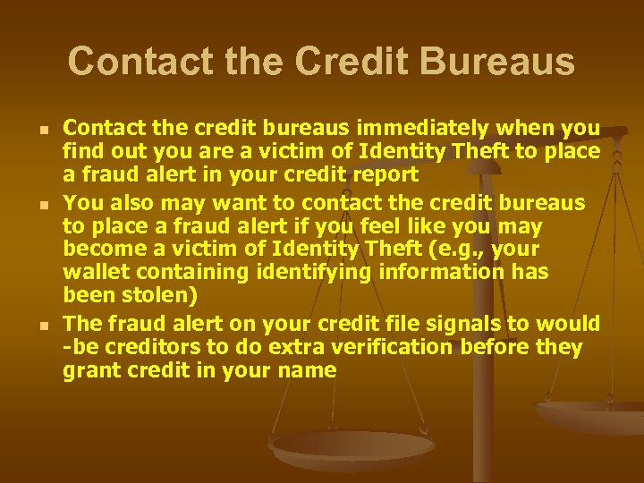 Contact the Credit Bureaus n n n Contact the credit bureaus immediately when you