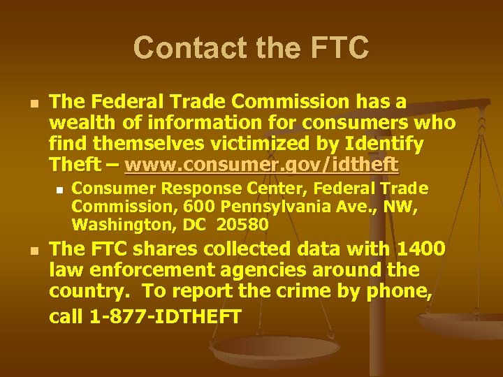 Contact the FTC n The Federal Trade Commission has a wealth of information for