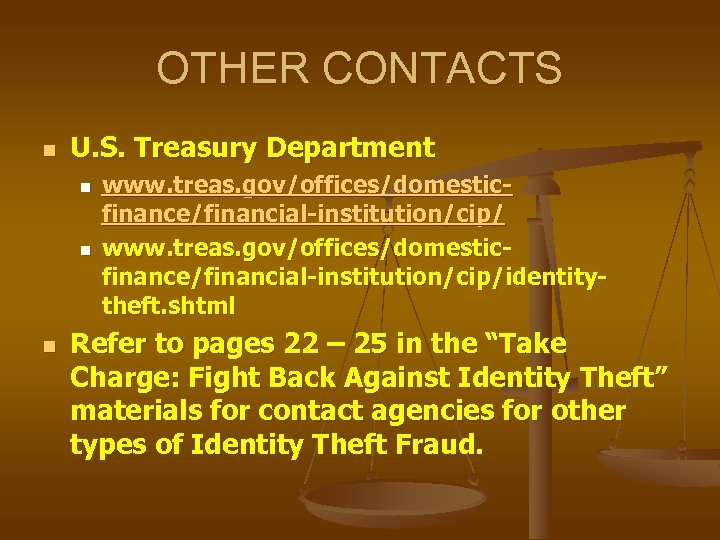 OTHER CONTACTS n U. S. Treasury Department n n n www. treas. gov/offices/domesticfinance/financial-institution/cip/identitytheft. shtml