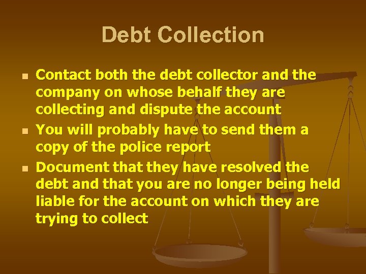 Debt Collection n Contact both the debt collector and the company on whose behalf