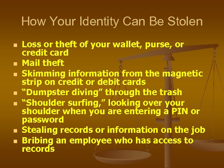 How Your Identity Can Be Stolen n n n Loss or theft of your